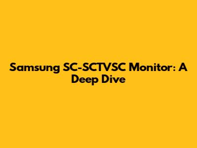 Samsung SC-SCTVSC Monitor: A Deep Dive