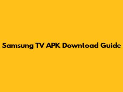 Samsung TV APK Download Guide
