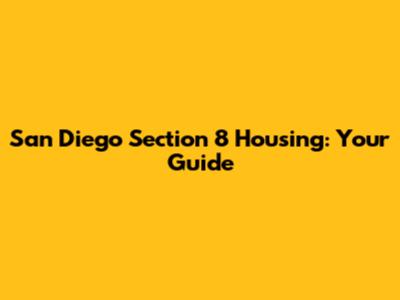 San Diego Section 8 Housing: Your Guide