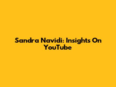 Sandra Navidi: Insights On YouTube