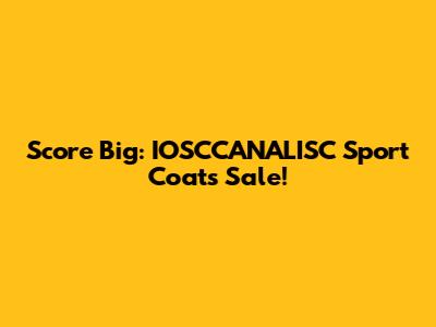 Score Big: IOSCCANALISC Sport Coats Sale!