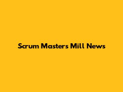 Scrum Master's Mill News