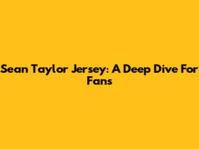Sean Taylor Jersey: A Deep Dive For Fans