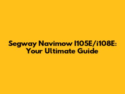 Segway Navimow I105E/i108E: Your Ultimate Guide