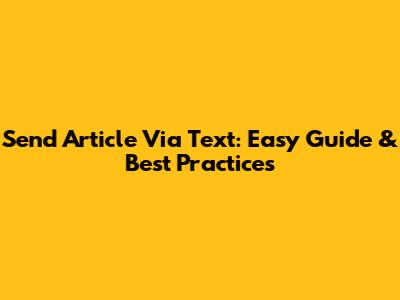 Send Article Via Text: Easy Guide & Best Practices