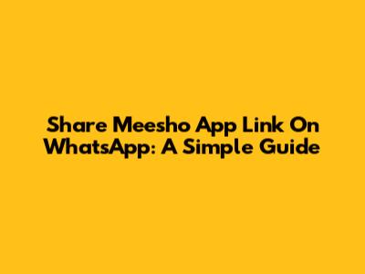 Share Meesho App Link On WhatsApp: A Simple Guide