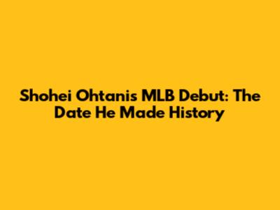 Shohei Ohtani's MLB Debut: The Date He Made History