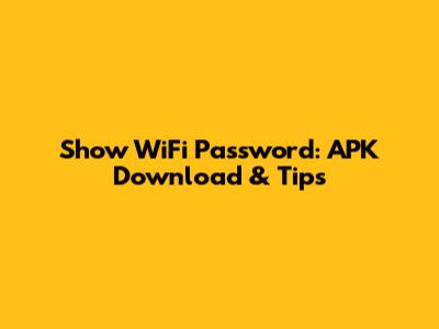 Show WiFi Password: APK Download & Tips