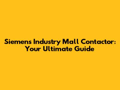 Siemens Industry Mall Contactor: Your Ultimate Guide