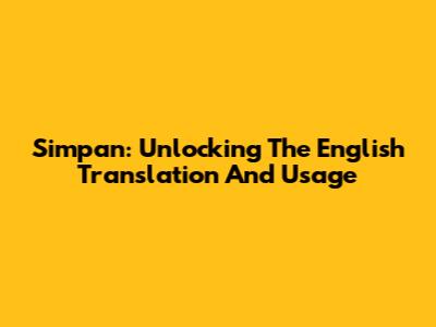 Simpan: Unlocking The English Translation And Usage