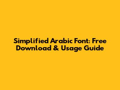 Simplified Arabic Font: Free Download & Usage Guide