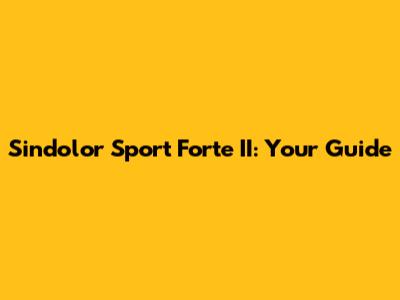 Sindolor Sport Forte II: Your Guide