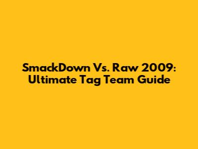 SmackDown Vs. Raw 2009: Ultimate Tag Team Guide