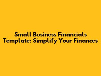 Small Business Financials Template: Simplify Your Finances