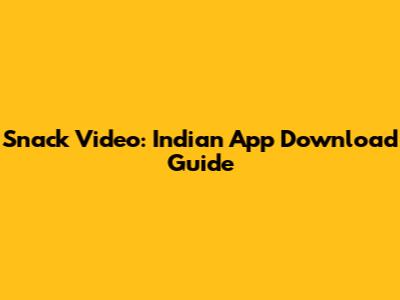 Snack Video: Indian App Download Guide