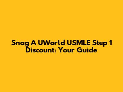 Snag A UWorld USMLE Step 1 Discount: Your Guide