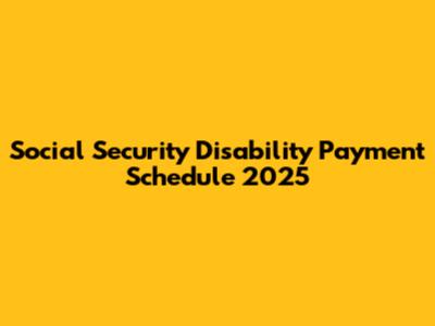 Social Security Disability Payment Schedule 2025