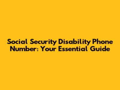 Social Security Disability Phone Number: Your Essential Guide