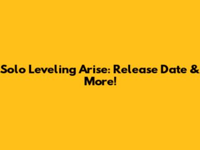 Solo Leveling Arise: Release Date & More!