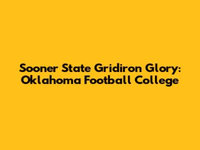 Sooner State Gridiron Glory: Oklahoma Football College
