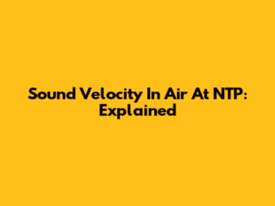 Sound Velocity In Air At NTP: Explained