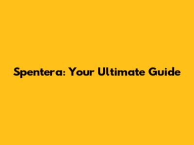 Spentera: Your Ultimate Guide