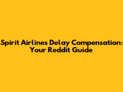 Spirit Airlines Delay Compensation: Your Reddit Guide
