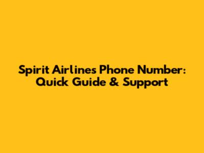 Spirit Airlines Phone Number: Quick Guide & Support