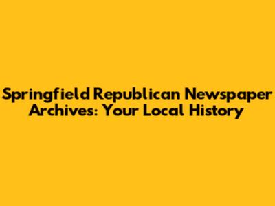 Springfield Republican Newspaper Archives: Your Local History