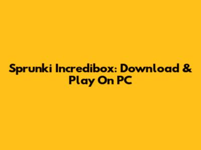 Sprunki Incredibox: Download & Play On PC