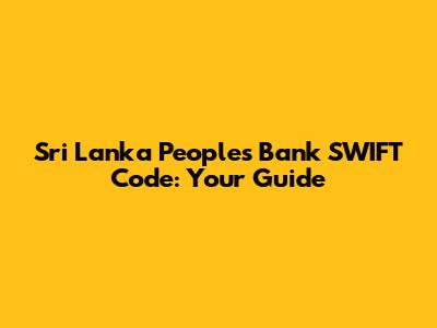 Sri Lanka People's Bank SWIFT Code: Your Guide