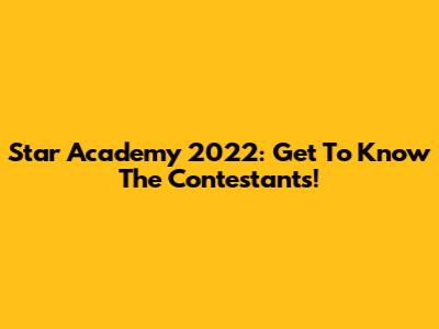 Star Academy 2022: Get To Know The Contestants!