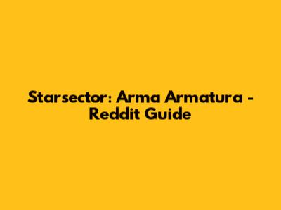 Starsector: Arma Armatura - Reddit Guide