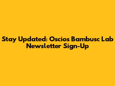 Stay Updated: Oscios Bambusc Lab Newsletter Sign-Up