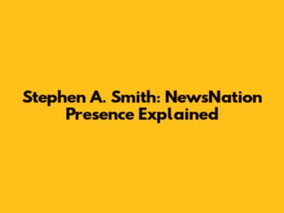 Stephen A. Smith: NewsNation Presence Explained