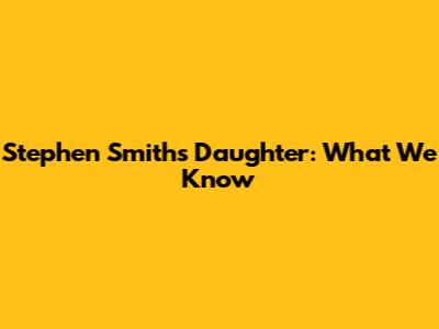 Stephen Smith's Daughter: What We Know
