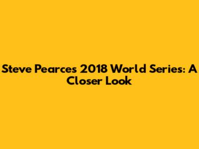Steve Pearce's 2018 World Series: A Closer Look