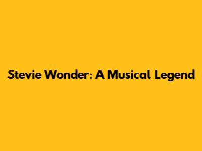 Stevie Wonder: A Musical Legend