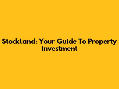 Stockland: Your Guide To Property Investment