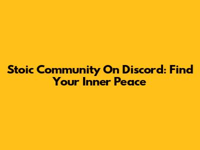 Stoic Community On Discord: Find Your Inner Peace