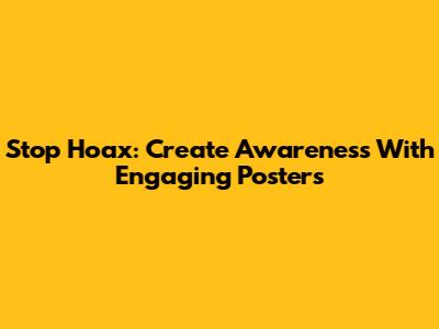 Stop Hoax: Create Awareness With Engaging Posters