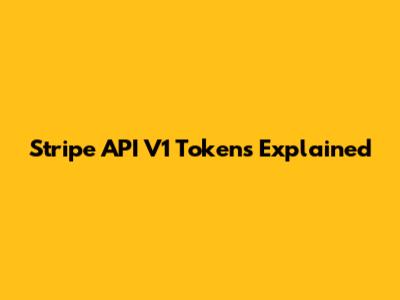 Stripe API V1 Tokens Explained