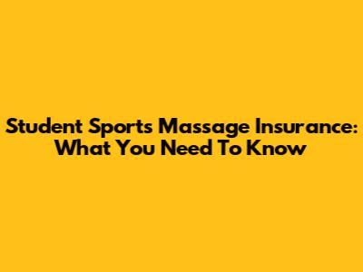 Student Sports Massage Insurance: What You Need To Know