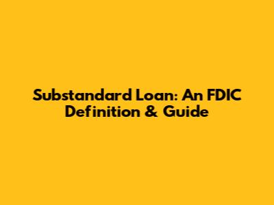 Substandard Loan: An FDIC Definition & Guide