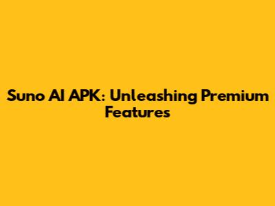 Suno AI APK: Unleashing Premium Features