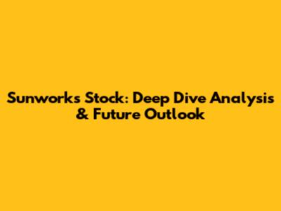 Sunworks Stock: Deep Dive Analysis & Future Outlook