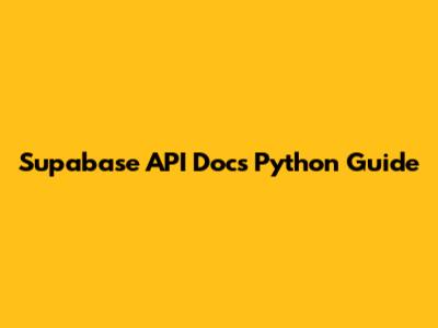 Supabase API Docs Python Guide