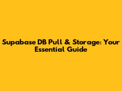 Supabase DB Pull & Storage: Your Essential Guide