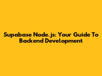 Supabase Node.js: Your Guide To Backend Development