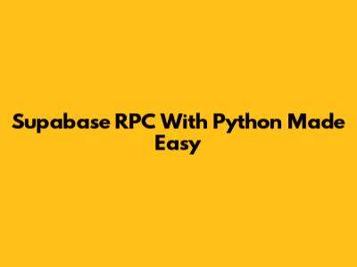 Supabase RPC With Python Made Easy